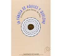 La fábula de Aquiles y Quelone. Ensayos sobre Zenón de Elea: 21 (Humanidades)
