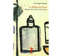 La fábula del bazar: Orígenes de la cultura del consumo: 118 (La balsa de la Medusa)