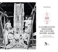 La fabuleuse histoire de l’Œuvre Notre-Dame: 800 ans au service de la cathédrale de Strasbourg