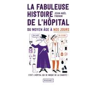 La fabuleuse histoire de l'hôpital du Moyen Age à nos jours