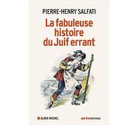 La fabuleuse histoire du Juif errant – Editorial Les Éditions Albin Michel