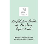 La fabulosa fábula de Locatis y Espantosito