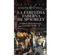 La fabulosa taberna de McSorley: Y otras historias de Nueva York (CRONICAS)