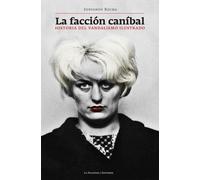 La Facción Canibal: HISTORIA DEL VANDALISMO ILUSTRADO (MEMORIAS DEL SUBSUELO)
