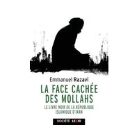 La face cachée des Mollahs: Le livre noir de la République islamique d'Iran