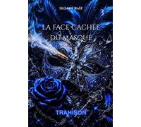 LA FACE CACHÉE DU MASQUE: TRAHISON (Tome 3)