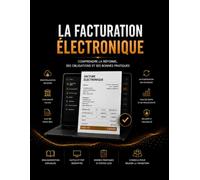 La Facturation Électronique: Comprendre la réforme, les obligations et sa mise en œuvre