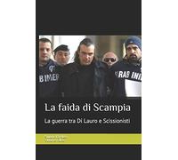 La faida di Scampia: La storia del clan Di Lauro e la guerra contro gli Scissionisti: 5 (Vita da Cattivi)