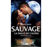 La faille de l'Alpha: dark romance fantasy loups: 1 (SAUVAGE)