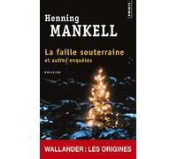 La Faille Souterraine Et Autres Enquêtes: Les débuts de Wallander (Points Policiers)