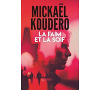 La faim et la soif: un thriller viscéral et terrifiant.