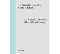 La famiglia Cascella. Oltre il tempo. Ediz. italiana, inglese e spagnola (Treccani libri d'arte)