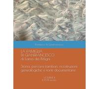 LA FAMIGLIA DI GIANFRANCESCO di Lama dei Peligni - Storia, percorsi familiari, ricostruzioni genealogiche e fonti documentarie: VOLUME II - Il XVIII secolo
