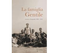 La famiglia Gentile. Lettere e fotografie 1900-1945 (Opere complete di Giovanni Gentile. Serie inediti e rari)
