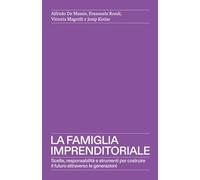 La Famiglia Imprenditoriale: Scelte, responsabilità e strumenti per costruire il futuro attraverso le generazioni