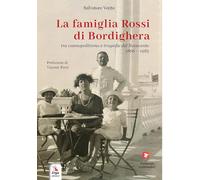 La famiglia Rossi di Bordighera tra cosmopolitismo e tragedie del Novecento (1866-1985)