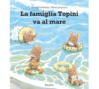 La famiglia Topini va al mare. Ediz. a colori: LES SOURIS A LA PLAGE