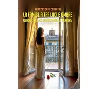 La famiglia tra luci e ombre. Quando le luci sovrastano le tenebre: Vol. 3