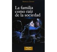 La familia como raíz de la sociedad (ESTUDIOS Y ENSAYOS)