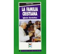 La familia cristiana: Iglesia doméstica (Vida y Misión)