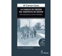 La familia de origen del terapeuta en sesión. Moviéndonos entre familias (edición ampliada) | Carmen Casas García