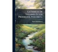 La Familia De Vieland, O, Los Prodigios, Volume 1...