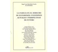 La Familia En El Derecho De Sucesiones: Cuestiones Actuales Y Perspectivas De Futuro