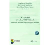 La familia en la antigüedad. Estudios desde la interdisciplinariedad: 1 (Ciencias de la Antigüedad)