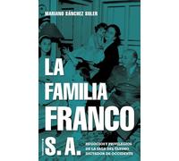La familia Franco S.A.: Negocios y privilegios de la saga del último dictador de Occidente (No Ficción)