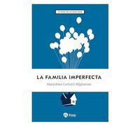 La familia imperfecta: Cómo transformar los problemas en retos (Claves)