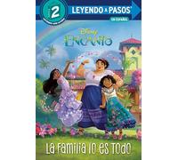 La familia lo es todo/ Family is Everything (Encanto: Leyendo a pasos, paso 2/ Encanto: Step into Reading, Step 2)