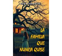 LA FAMILIA QUE NUNCA QUISE: Cuentos y relatos breves
