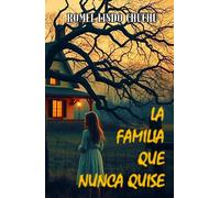 LA FAMILIA QUE NUNCA QUISE: Cuentos y relatos breves