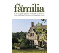 La familia: un lugar para nacer y morir: 2 (Familia y Vida)