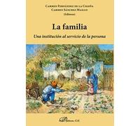La Familia: Una Institucion Al Servicio De La Persona
