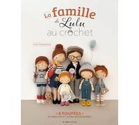 La famille de Lulu au crochet: 8 poupées à habiller et leurs accessoires
