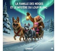 LA FAMILLE DES NEIGES ET LE MYSTÈRE DU LOUP BLANC (Les aventures de Lyly)