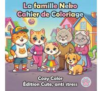 La famille Neko - Cahier de coloriage Cozy Color, Édition cute, anti stress: Livre de coloriage drôle et kawaii pour se détendre - relaxing & stress relief (adultes, ados et enfants)