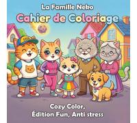 La Famille Neko - Cahier de coloriage Cozy Color, Édition Fun, anti stress: Livre de coloriage drôle et mignon pour se détendre - Pour adultes et enfants (relaxing & stress relief)