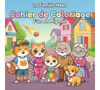 La famille Neko - Cahier de coloriage Fun et Mignon: Livre de coloriage kawaii et anti stress - Pour adultes et enfants