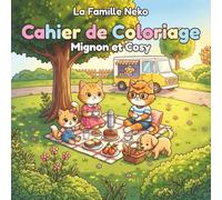 La famille Neko - Cahier de coloriage Mignon et Cosy: Livre de coloriage kawaii et anti stress - Pour adultes et enfants