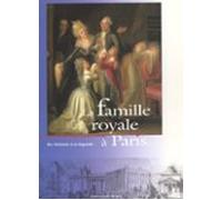 La Famille Royale À Paris : De Lhistoire À La Légende (ebook)