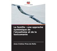 La famille: une approche systémique de l'alcoolisme et de la toxicomanie