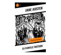 La famille Watson: Une romance historique régence: Roman de m¿urs régence sur mariage, fortune et précarité féminine dans la gentry anglaise