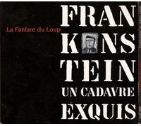 La Fanfare du Loup - Frankenstein un cadavre exquis