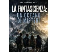 LA FANTASCIENZA: UN OCEANO DI MISTERI (RAGAZZI)