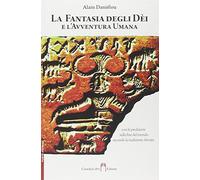 La fantasia degli dei e l'avventura umana (Porte d'Oriente)