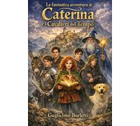 La Fantastica Avventura di Caterina e i Cavalieri del Tempo