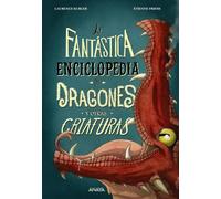 La fantástica enciclopedia de dragones y otras criaturas (LITERATURA INFANTIL - Libros-Regalo)