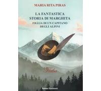 La fantastica storia di Marghita. Figlia di un capitano degli alpini